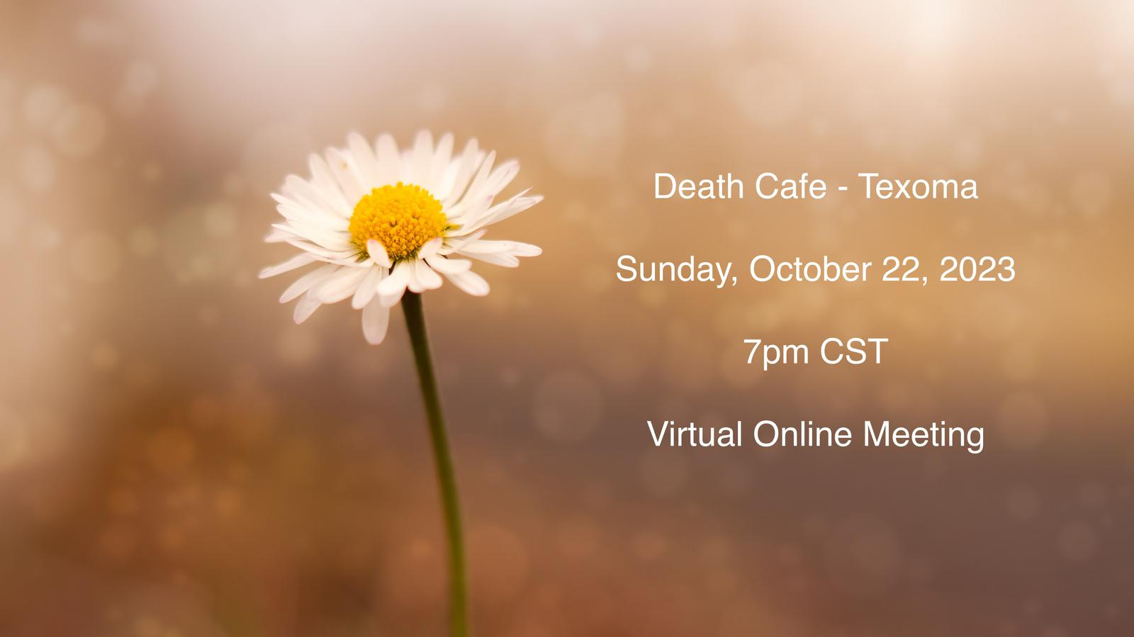 Death Cafe-Texoma -CDT- Virtual  Meeting