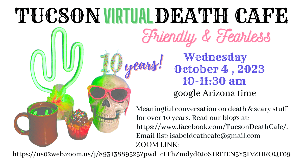 Tucson Online Death Cafe (Google Arizona Time)Friendly & Fearless